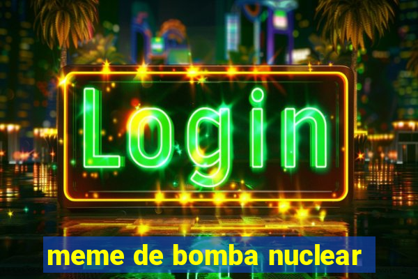 meme de bomba nuclear